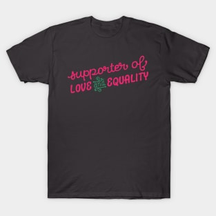 Supporter of Love and Equality T-Shirt